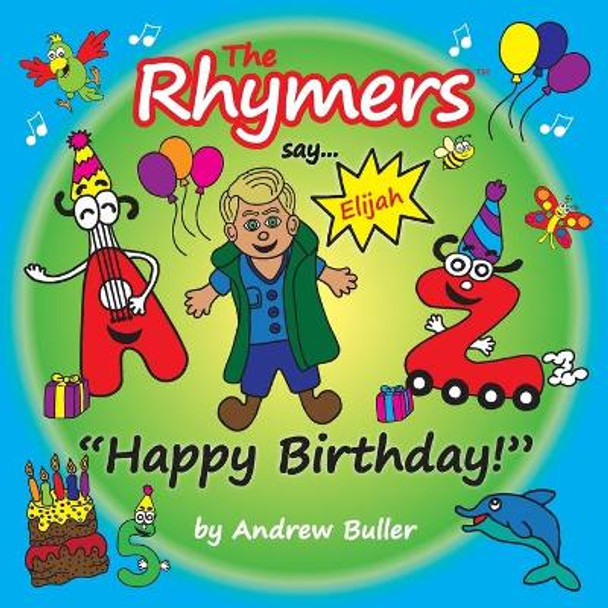 The Rhymers say...&quot;Happy Birthday!&quot;: Elijah by Andrew Buller 9781727303933