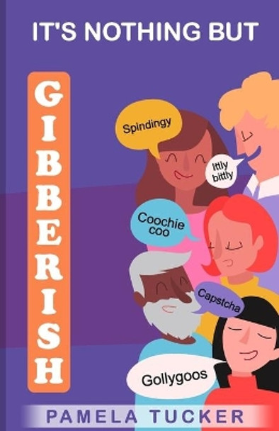 It's Nothing But Gibberish by Pamela Tucker 9781735003108