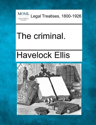 The Criminal. by Havelock Ellis 9781240126699