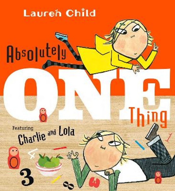 Absolutely One Thing: Featuring Charlie and Lola by Lauren Child 9781536200386