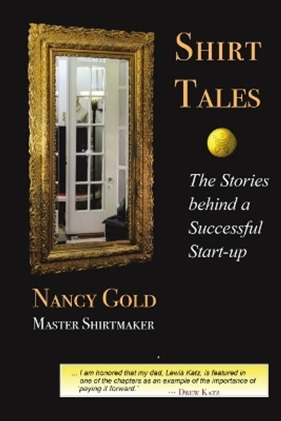 Shirt Tales: The Stories Behind a Successful Start-Up by Nancy Gold 9781483457635