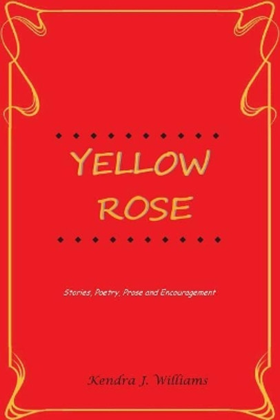 Yellow Rose by Kendra J Williams 9781540321244