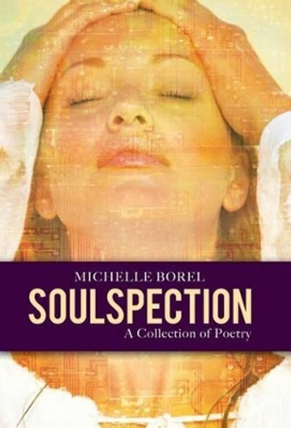 Soulspection: A Collection of Poetry by Michelle Borel 9781491735602