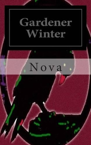 Gardener Winter: An American Apocalypse Novella by Nova 9781469967288