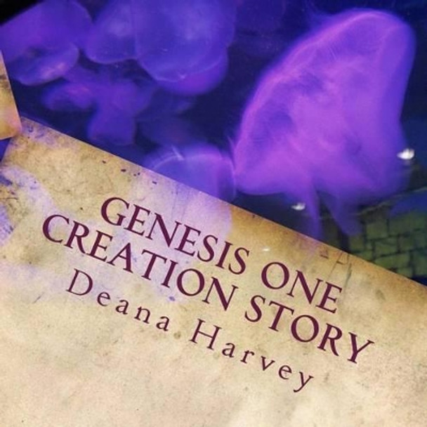 Genesis One Creation Story: The Illustrated Story of Creation by Deana G Harvey 9781492172857