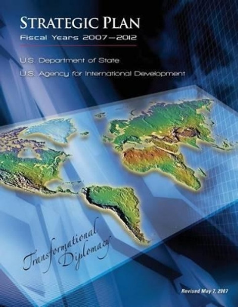 Strategic Plan - Fiscal Years 2007-2012 by U S Agency for Internation Development 9781481142694