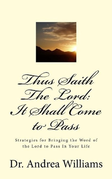 Thus Saith the LORD: It Shall Come To Pass by Andrea Williams 9781517612559