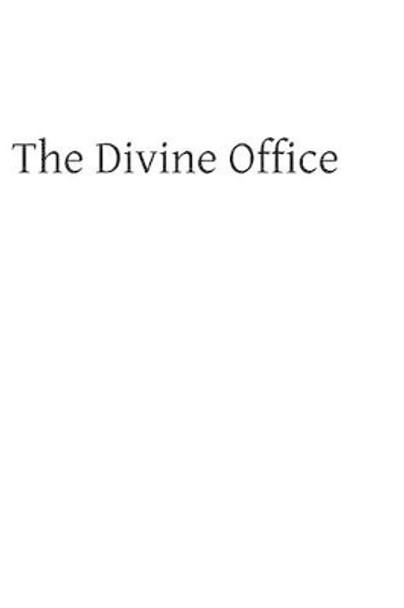 The Divine Office: Considered from a Devotional Point of View by Ethelred L Taunton 9781482601329