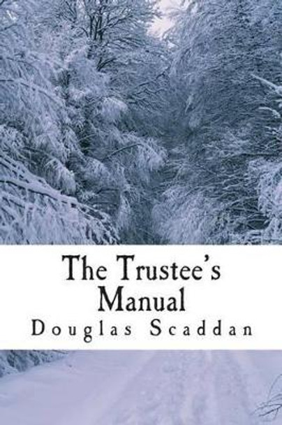 The Trustee's Manual: 10 Rules for Church Leaders by Douglas Scaddan 9781482739220