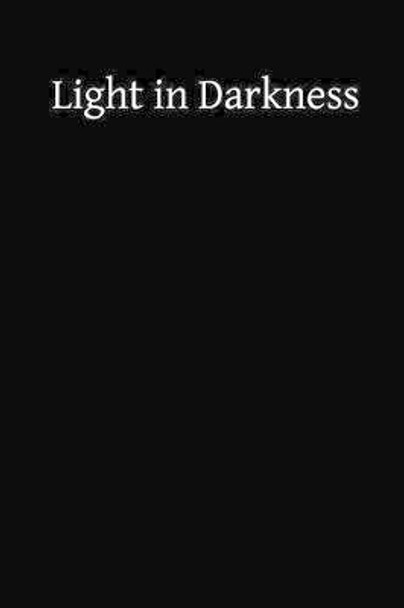 Light in Darkness: A Treatise on the Obscure Night of the Soul by A F Hewit 9781489591708