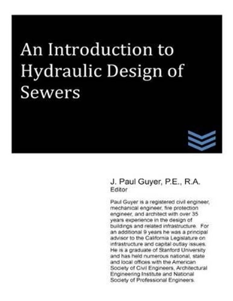 An Introduction to Hydraulic Design of Sewers by J Paul Guyer 9781490327587