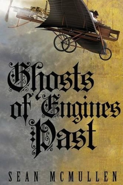 Ghosts of Engines Past by Sean McMullen 9781492924012