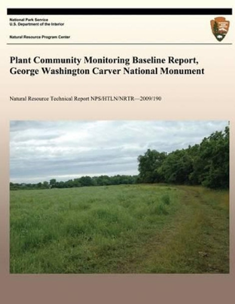 Plant Community Monitoring Baseline Report, George Washington Carver National Monument by National Park Service 9781492948759