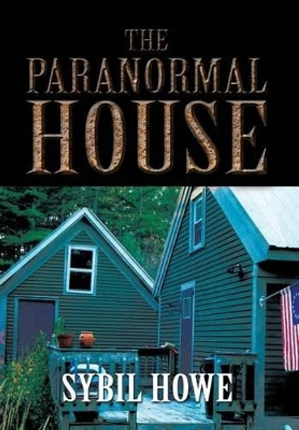 The Paranormal House by Sybil Howe 9781493104963