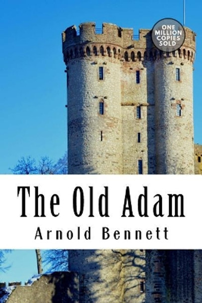 The Old Adam by Arnold Bennett 9781722186272