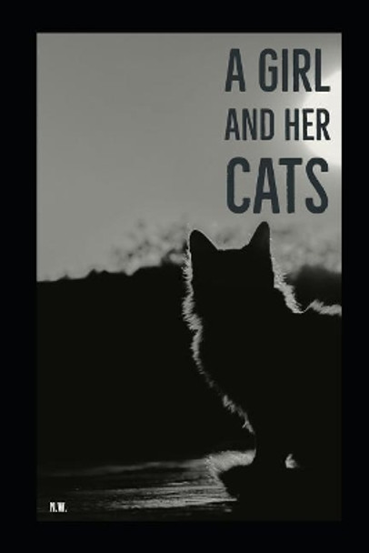 A Girl and Her Cats: A Poetry Collection by N W 9781728671086