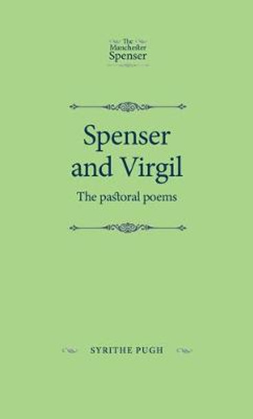 Spenser and Virgil: The Pastoral Poems by Syrithe Pugh