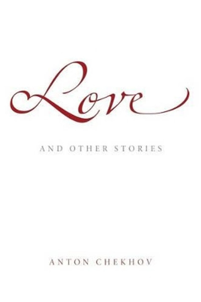 Love: And Other Stories by Constance Garnett 9781494787608