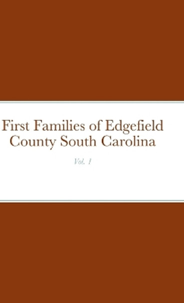 First Families of Edgefield County South Carolina Vol. 1 by John C Rigdon 9781435787087