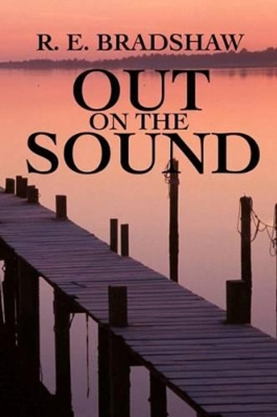 Out on the Sound by R E Bradshaw 9781442135857