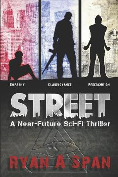 Street: A Near-Future Sci-Fi Thriller by Ryan A Span 9781098613310