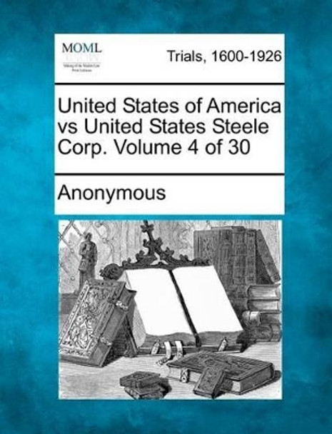 United States of America Vs United States Steele Corp. Volume 4 of 30 by Anonymous 9781275064843