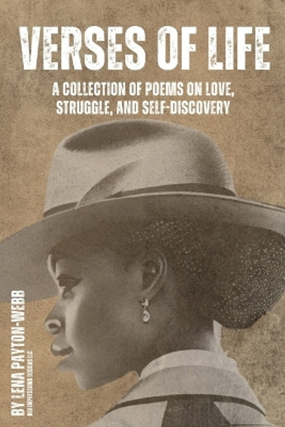 Verses of life: A Collection of Poems on Love, Struggle, and Self-Discovery by Lena Payton Webb 9781312713802