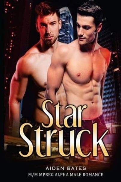 Star Struck: M/M Alpha Male Romance by Aiden Bates 9781533152558