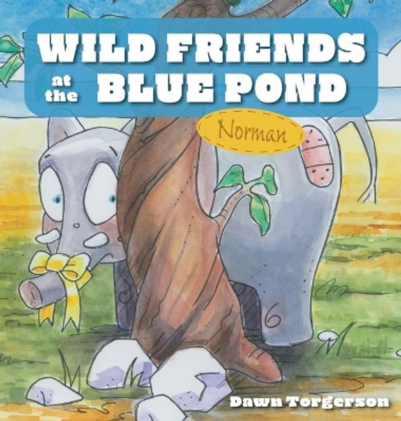 Wild Friends at the Blue Pond: Norman by Dawn Torgerson 9781525588273