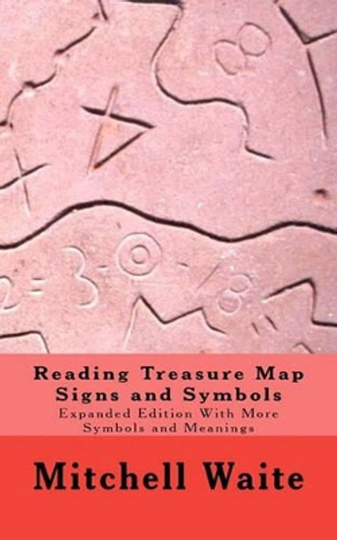 Reading Treasure Map Signs and Symbols: Expanded Edition With More Symbols and Meanings by Mitchell Waite 9781463685515