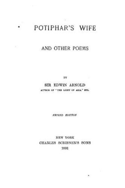 Potiphar's Wife, and Other Poems by Edwin Arnold 9781533030160