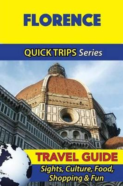 Florence Travel Guide (Quick Trips Series): Sights, Culture, Food, Shopping & Fun by Sara Coleman 9781533053046