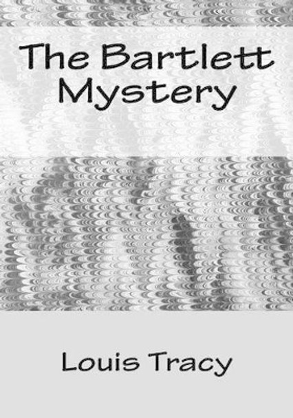 The Bartlett Mystery by Louis Tracy 9781533062246