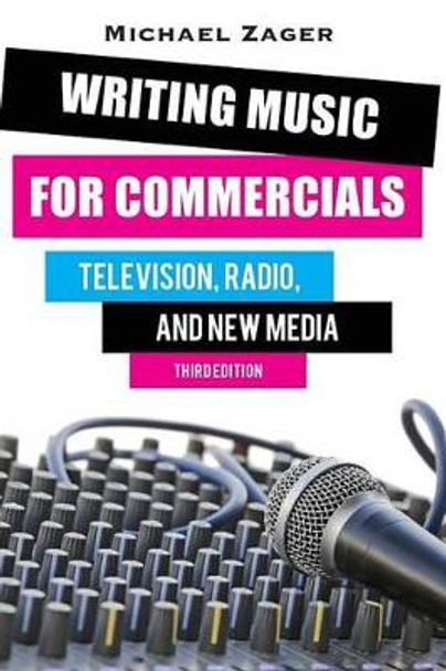 Writing Music for Commercials: Television, Radio, and New Media by Michael Zager 9781442246669