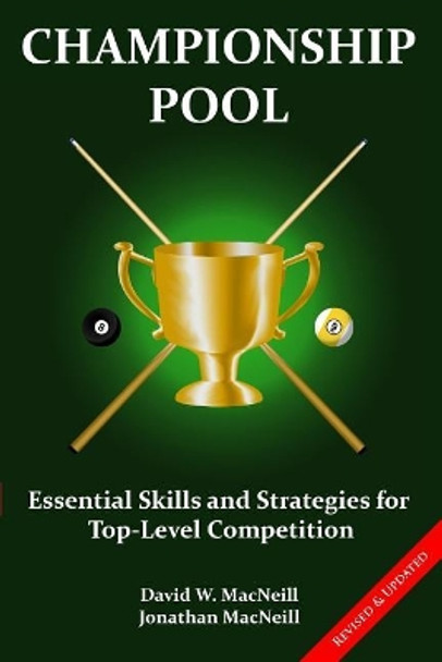 Championship Pool: Essential Skills and Strategies for Top-level Competition by Jonathan MacNeill 9781519109965