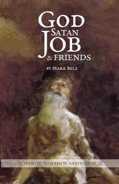 God Satan Job & Friends by Mark Belz 9781535183857