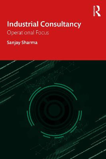 Industrial Consultancy: Operational Focus by Sanjay Sharma