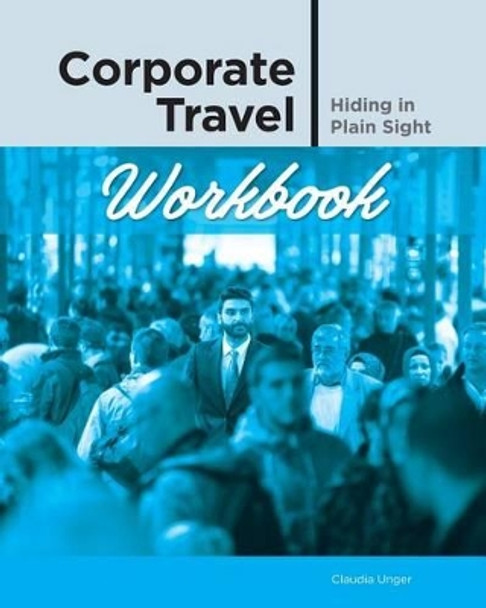 Corporate Travel Workbook by Claudia Unger 9781533441027