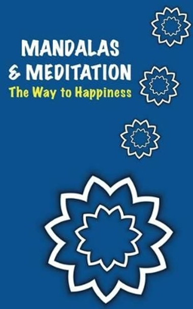 Mandalas and Meditation. the Way to Happiness by Collectif 9781534825666