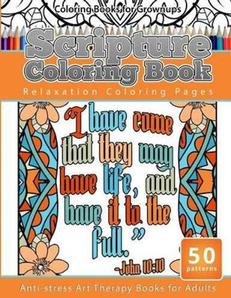 Coloring Books for Grownups Scripture Coloring Book: Relaxation Coloring Pages Anti-Stress Art Therapy Books for Adults by Art Therapy Books 9781535299886