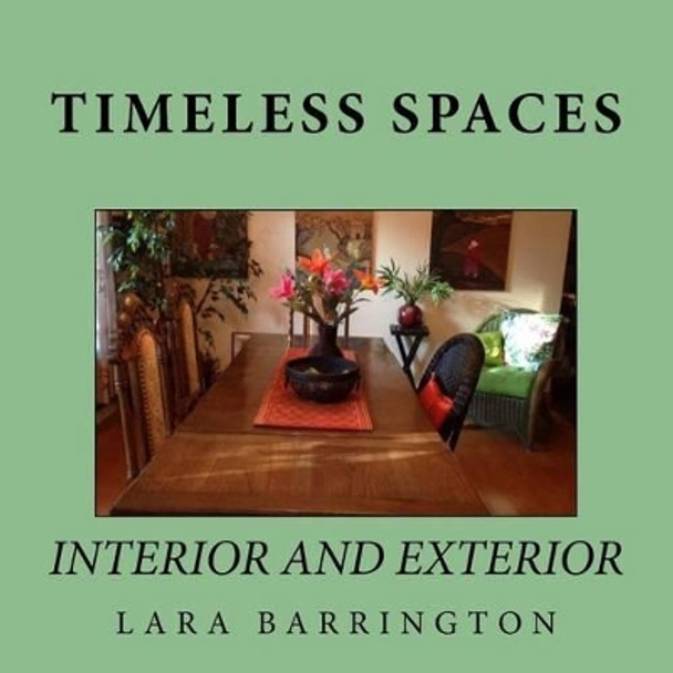 Timeless Spaces: Interior and Exterior by Lara Barrington 9781535331241