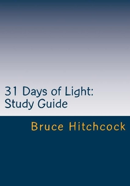 31 Days of Light: Study Guide: 1 John Study Guide by Bruce Hitchcock 9781535353311