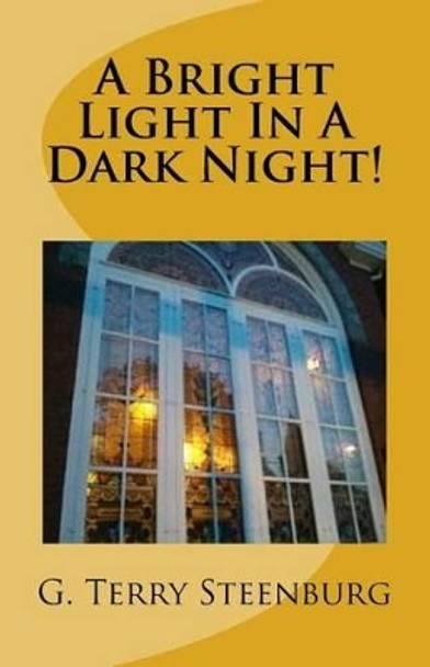 A Bright Light In A Dark Night!: Benediction Blessings! by G Terry Steenburg 9781535367806