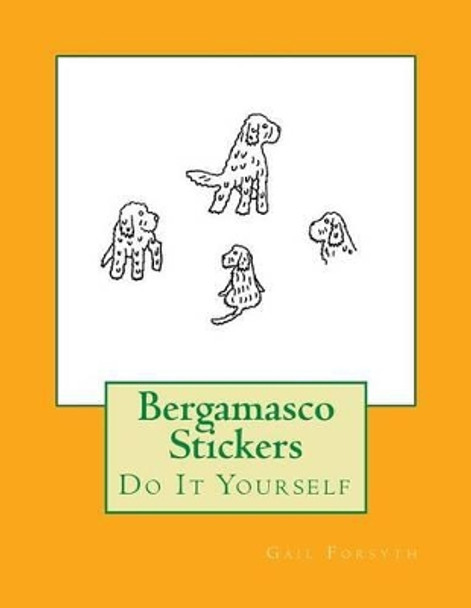 Bergamasco Stickers: Do It Yourself by Gail Forsyth 9781537095066