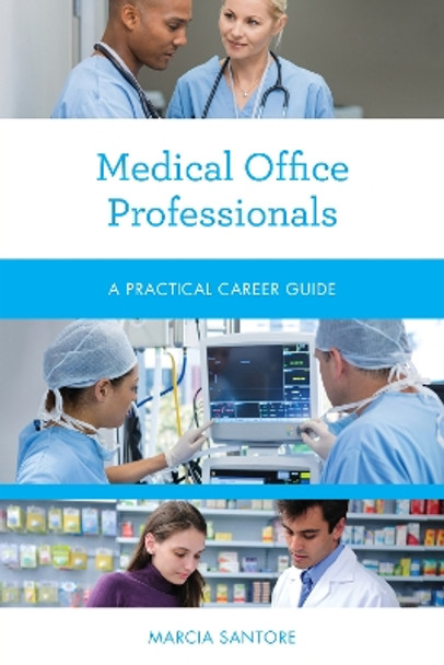 Medical Office Professionals: A Practical Career Guide by Marcia Santore 9781538111871