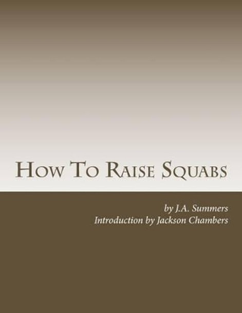 How To Raise Squabs: Raising Pigeons for Squabs Book 5 by Jackson Chambers 9781517759957