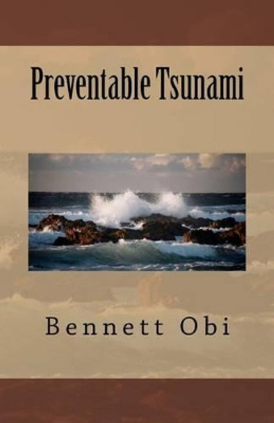 Preventable Tsunami by Bennett Onyebuchukwu Obi Mb Bch 9781517763701