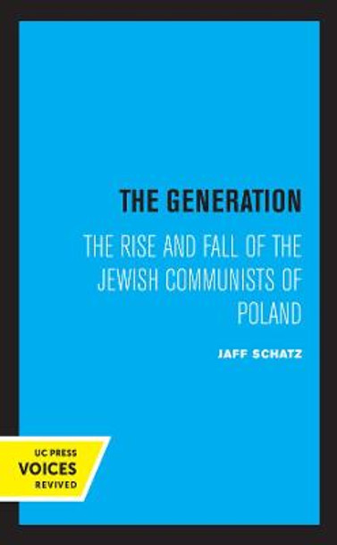 The Generation: The Rise and Fall of the Jewish Communists of Poland by Jaff Schatz