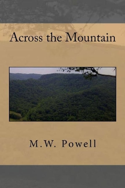 Across the Mountain by M W Powell 9781543228090