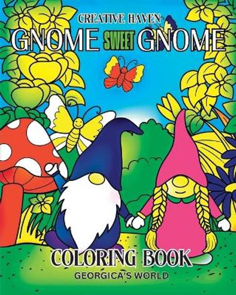 Creative Haven Gnome Sweet Gnome Coloring Book: 30 Charming Illustrations and Beautiful Designs for Teens and Adults by Yunaizar88 9798211295612